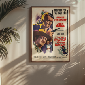 The Man Who Shot Liberty Valance 1962 Movie Poster – John Wayne Classic Western Art